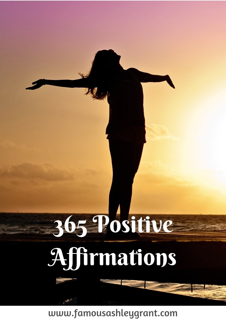 365 Positive Affirmations To Keep You Going All Year Long Famous Ashley Grant