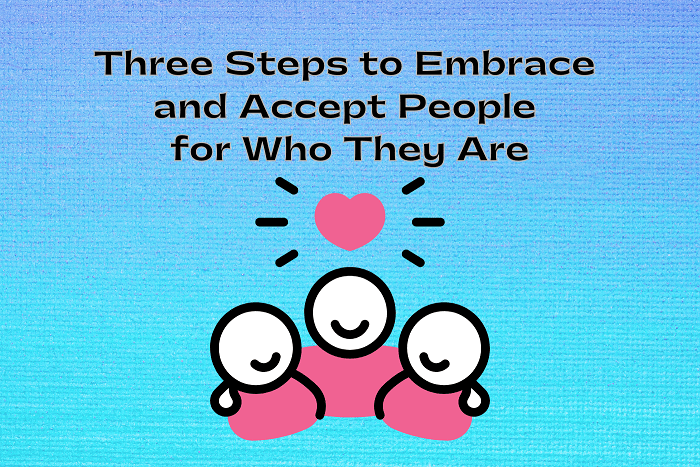 Three Steps to Embrace and Accept People for Who They Are blog banner