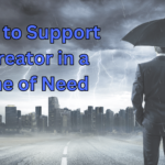 Creators in Crisis: How to Support a Creator in a Time of Need