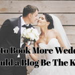 How to Book More Weddings – Could a Blog Be The Key?