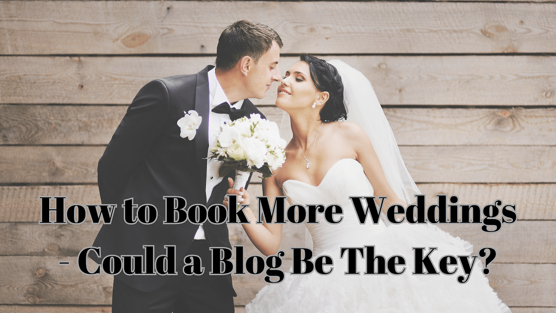 How to Book More Weddings - Could a Blog Be The Key Blog Banner