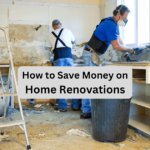 How to Save Money on Home Renovations