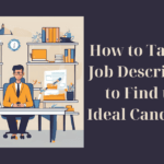 How to Tailor a Job Description to Find the Ideal Candidate