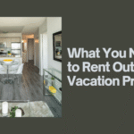 What You Need to Rent Out a Vacation Property