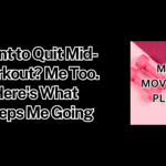 Want to Quit Mid-Workout? Me Too. Here’s What Keeps Me Going