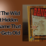Bang! The Wild West Hidden Role Game That Never Gets Old