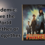 Pandemic: Save the World Together or Fail Together