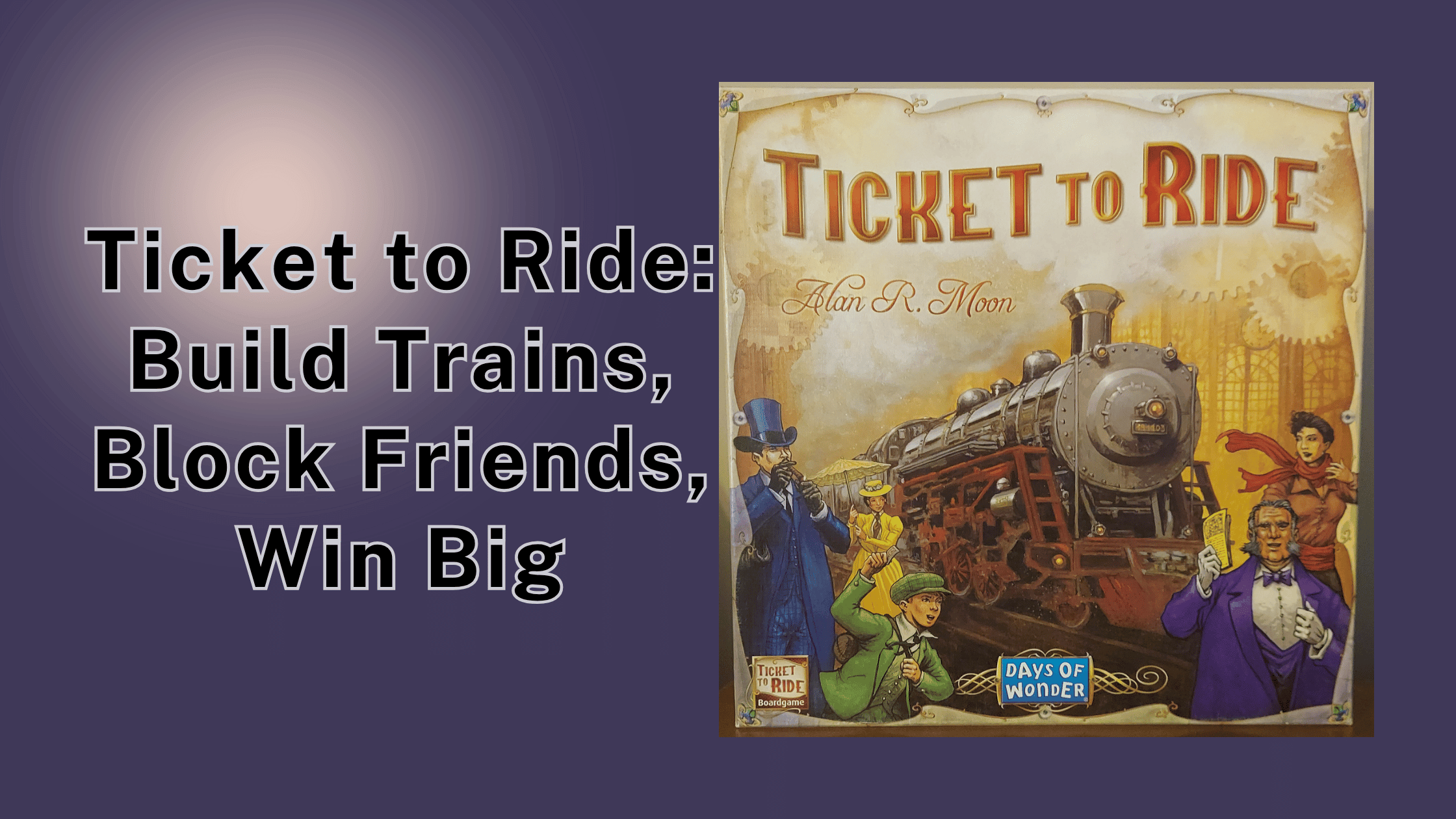 Ticket to Ride_ Build Trains, Block Friends, Win Big - Header