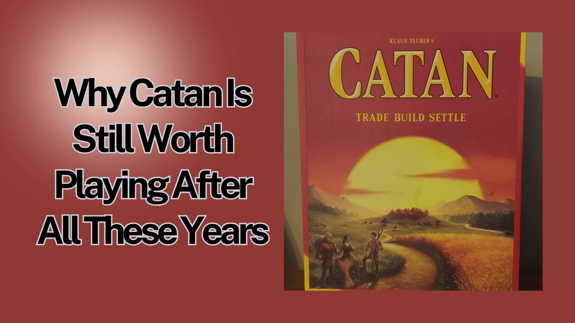 Why Catan Is Still Worth Playing After All These Years - Header
