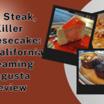 Bad Steak, Killer Cheesecake: My California Dreaming Augusta Review