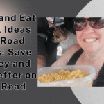 Heat and Eat Meal Ideas for Road Trips: Save Money and Eat Better on the Road