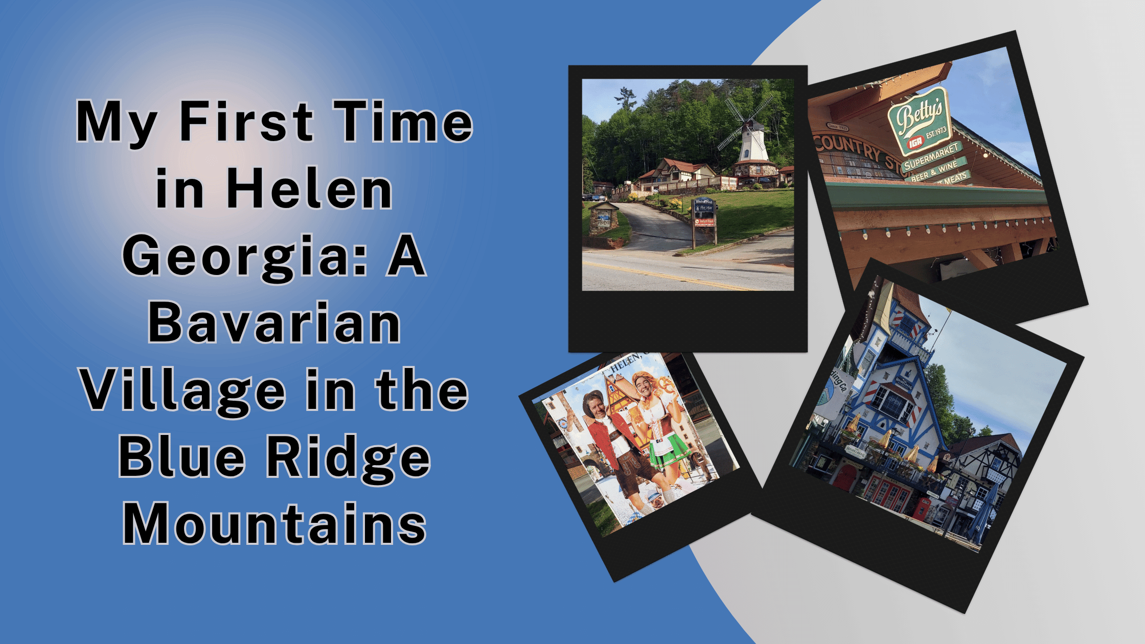 My First Time in Helen Georgia_ A Bavarian Village in the Blue Ridge Mountains