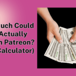 How Much Could You Actually Earn on Patreon? (Free Calculator)