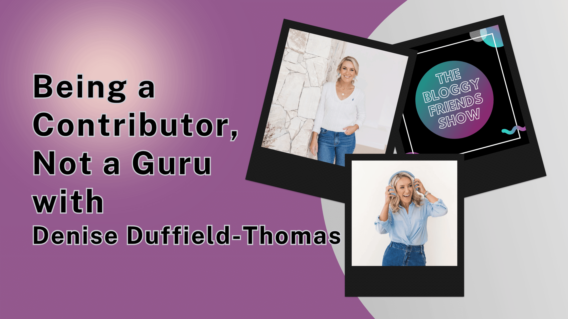 Being a Contributor, Not a Guru with Denise Duffield-Thomas Header